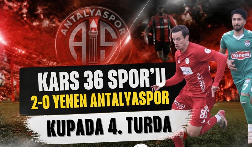 Kars 36 Spor’u 2-0 yenen Antalyaspor, kupada 4. turda