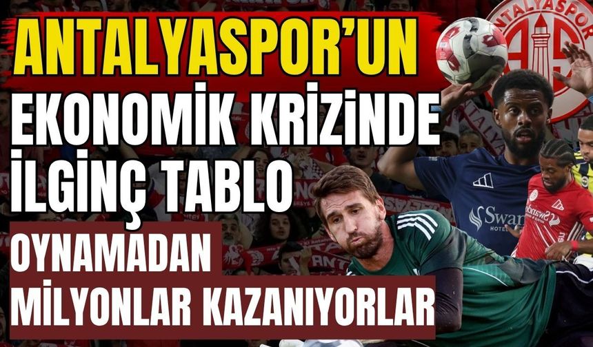 Antalyaspor’un ekonomik krizinde ilginç tablo! Oynamadan milyonlar kazanıyorlar