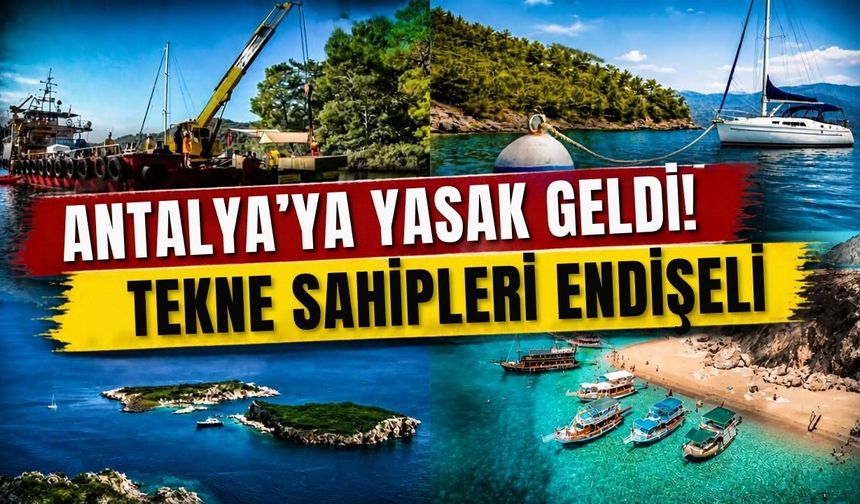 Antalya’ya yasak geldi! Tekne sahipleri endişeli