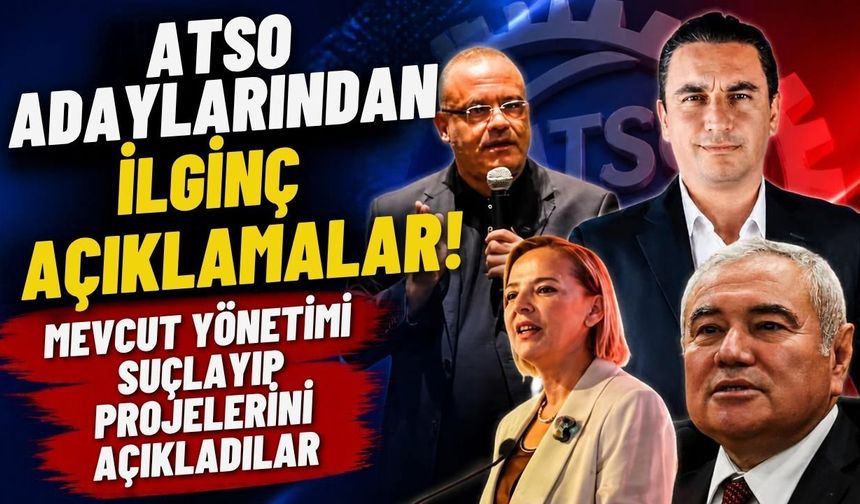 ATSO adaylarından ilginç açıklamalar! Mevcut yönetimi suçlayıp, projelerini açıkladılar