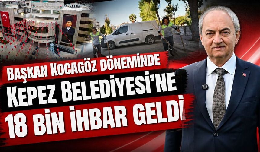Başkan Kocagöz döneminde Kepez Belediyesi’ne 18 bin ihbar geldi
