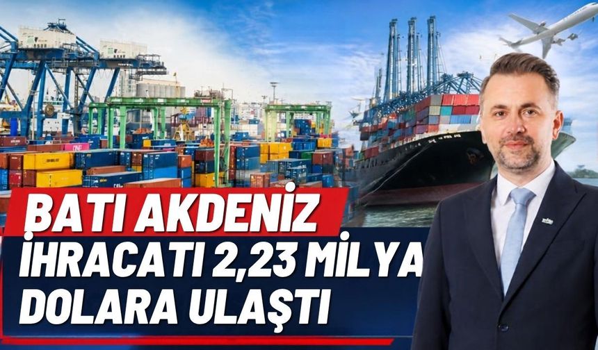 Batı Akdeniz ihracatı 2,23 milyar dolara ulaştı
