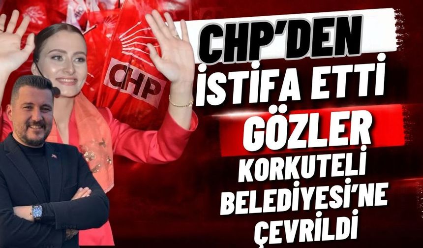 CHP’den istifa etti! Gözler Korkuteli Belediyesi’ne çevrildi