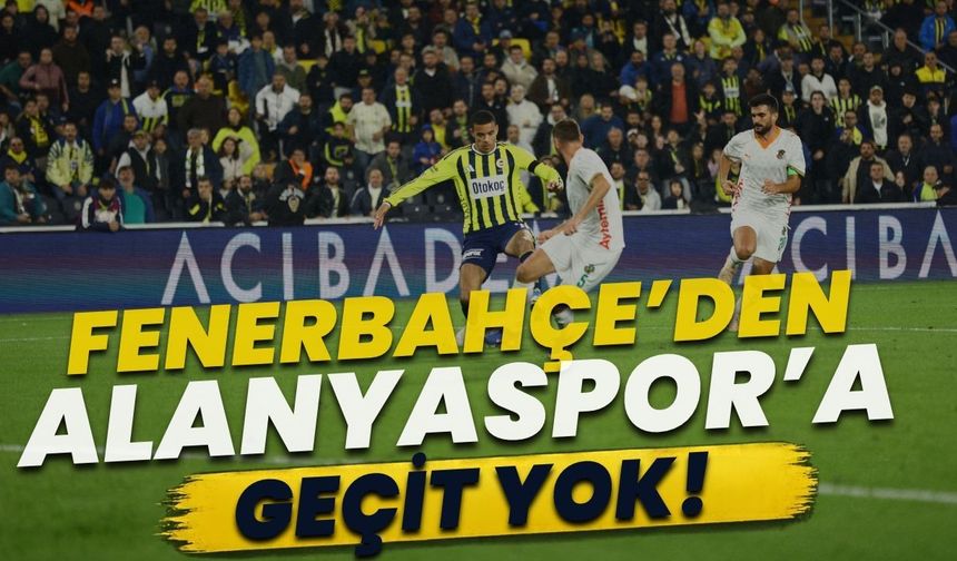 Fenerbahçe’den Alanyaspor’a geçit yok! 3-0