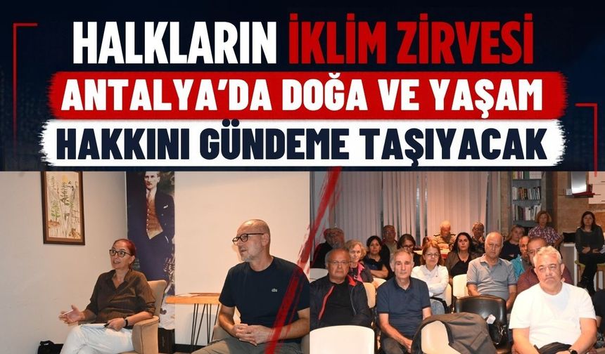 Halkların İklim Zirvesi Antalya’da doğa ve yaşam hakkını gündeme taşıyacak