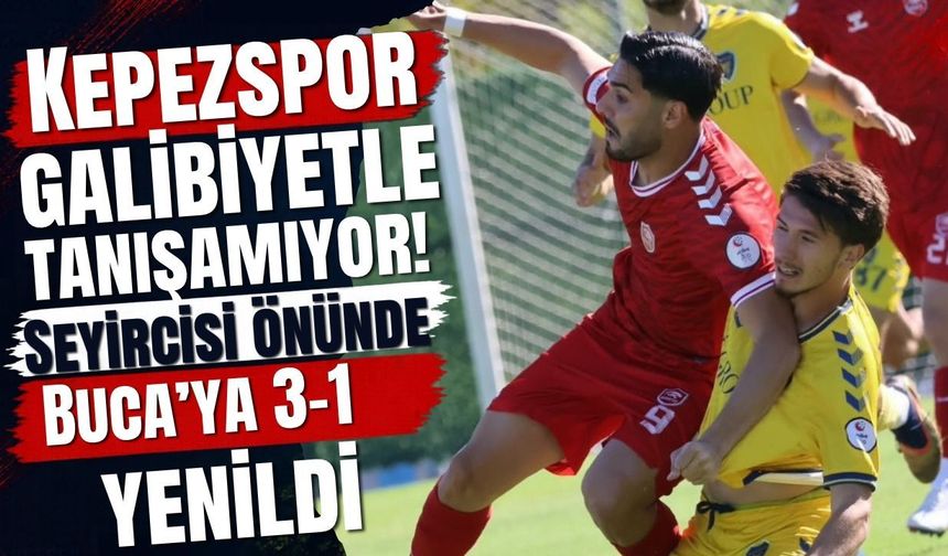Kepezspor galibiyetle tanışamıyor! Seyircisi önünde Buca’ya 3-1 yenildi
