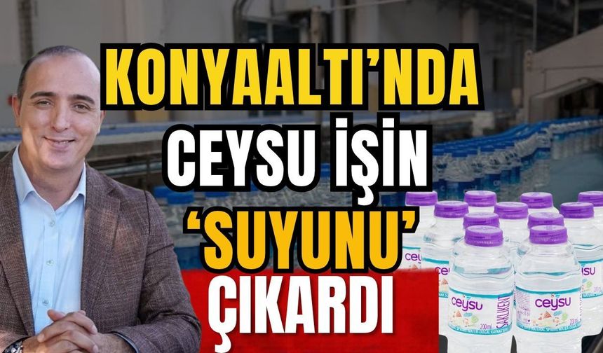 Konyaaltı’nda Ceysu işin ‘Suyunu’ çıkardı