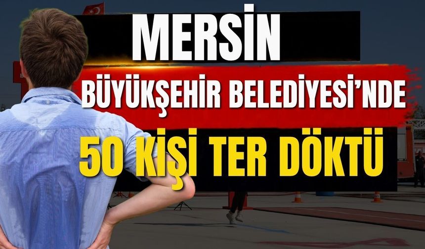 Mersin Büyükşehir Belediyesi’nde 50 kişi ter döktü