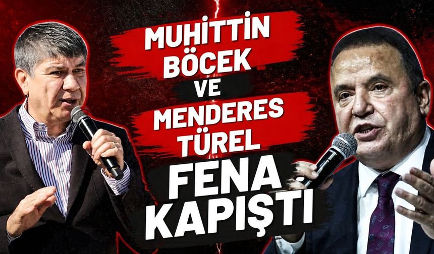 Muhittin Böcek ve Menderes Türel fena kapıştı