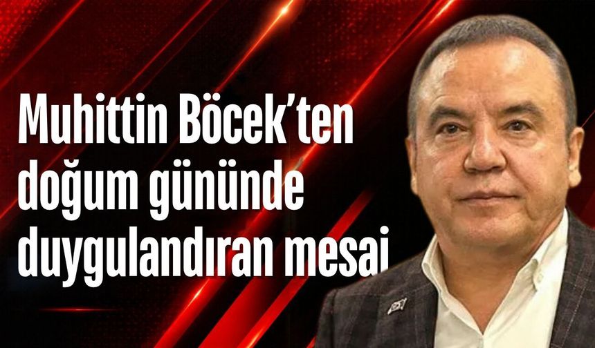 Muhittin Böcek’ten doğum gününde duygulandıran mesaj