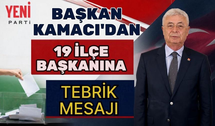 Başkan Kamacı'dan 19 ilçe başkanına tebrik mesajı