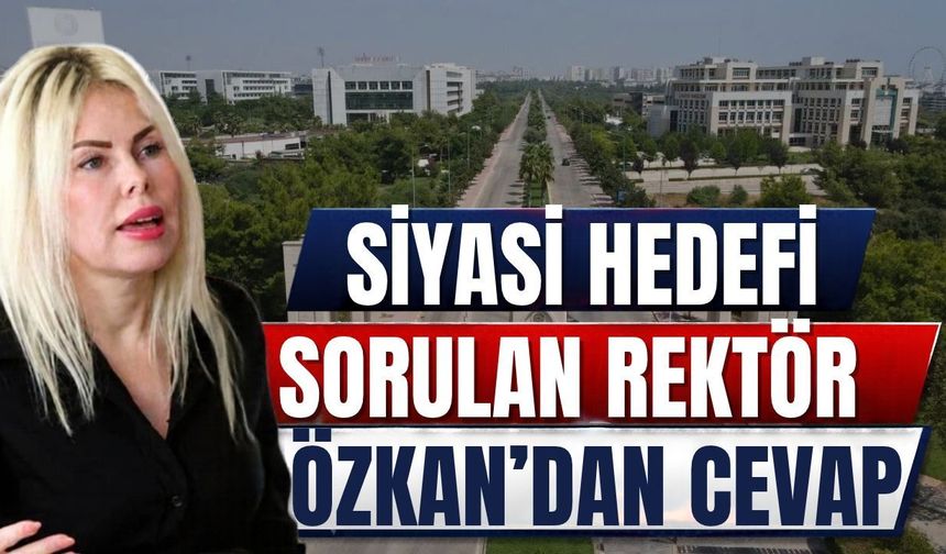 Siyasi hedefi sorulan Rektör Özkan’dan cevap