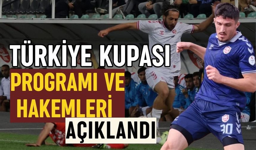 Türkiye Kupası programı ve hakemleri açıklandı