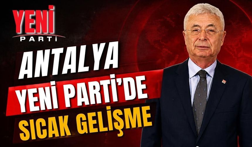 Yeni Parti Antalya’da kongre öncesi sıcak gelişme! Nail Kamacı yarıştan çekildi